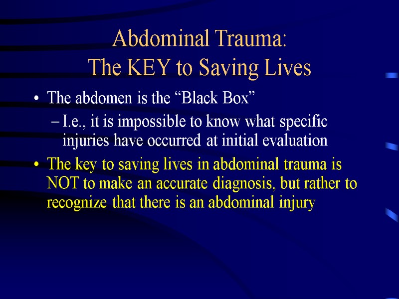 Abdominal Trauma:  The KEY to Saving Lives The abdomen is the “Black Box”